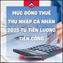 Mức đóng thuế thu nhập cá nhân 2025 từ tiền lương, tiền công