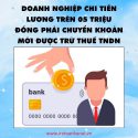 doanh-nghiep-chi-tien-luong-tren-05-trieu-dong-phai-chuyen-khoan-moi-duoc-tru-thue-tndn