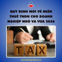 quy-dinh-moi-ve-mien-thue-tndn-cho-doanh-nghiep-nho-va-vua-2026