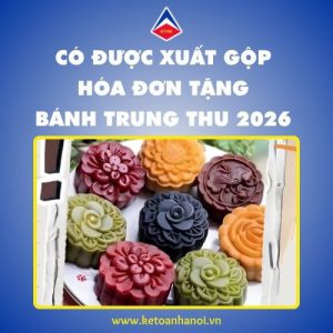 co-duoc-xuat-gop-hoa-don-tang-banh-trung-thu-2026-khong
