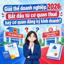 giai-the-doanh-nghiep-2026-bat-dau-tu-co-quan-thue-hay-co-quan-dang-ky-kinh-doanh