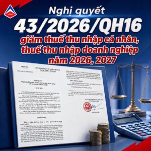 nghi-quyet-43-2026-qh16-cap-nhat-chinh-sach-giam-30-thue-tncn-va-tndn-moi-nhat